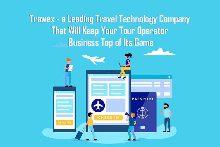 A Leading Travel Technology Company That Will Keep Your Tour Operator Business Top of Its Game