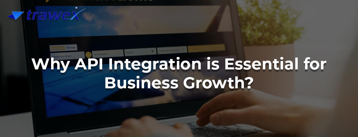 Why API Integration is Essential for Business Growth? Why API Integration is Essential for Business Growth?