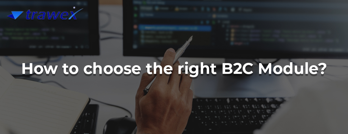How to choose the right B2C Module? How to choose the right B2C Module?