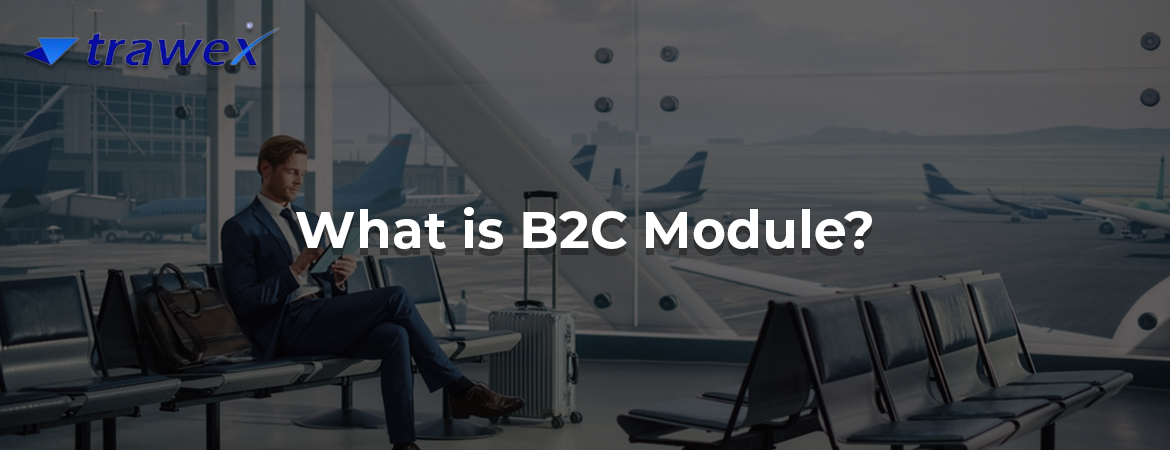 What is B2C Module? What is B2C Module?