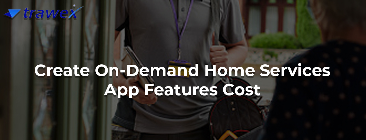 Create-On-Demand-Home-Services-App-Features-Cost Create-On-Demand-Home-Services-App-Features-Cost