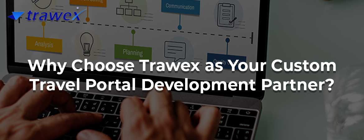 Why Choose Trawex as Your Custom Travel Portal Development Partner? Why Choose Trawex as Your Custom Travel Portal Development Partner?
