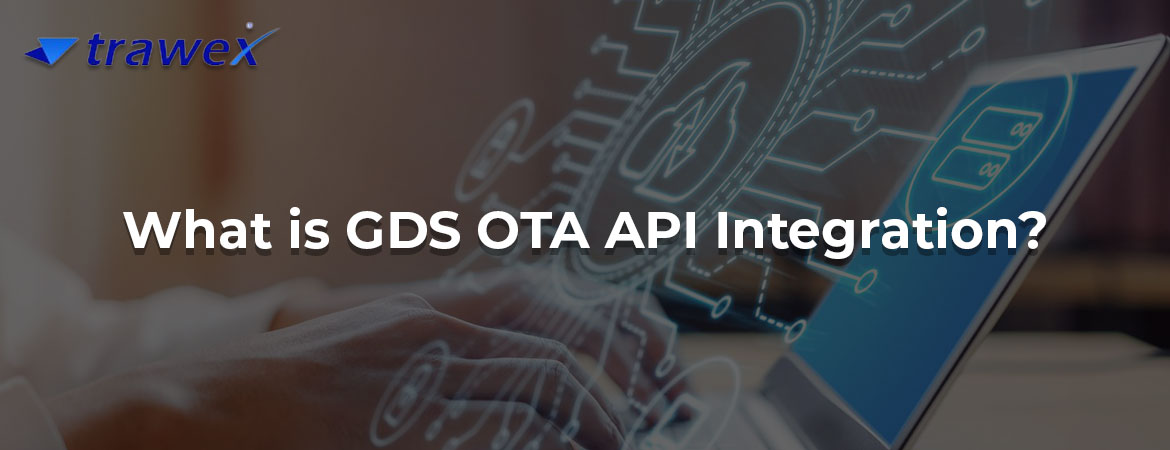 What is GDS OTA API Integration? What is GDS OTA API Integration?
