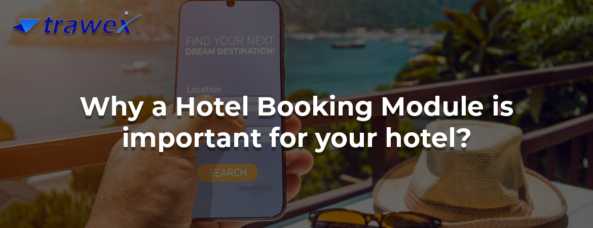 Why a Hotel Booking Module is important for your hotel? Why a Hotel Booking Module is important for your hotel?