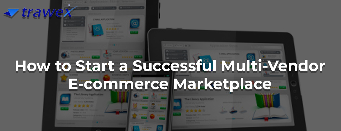 How-to-Start-a-Successful-Multi-Vendor-E-commerce-Marketplace How-to-Start-a-Successful-Multi-Vendor-E-commerce-Marketplace