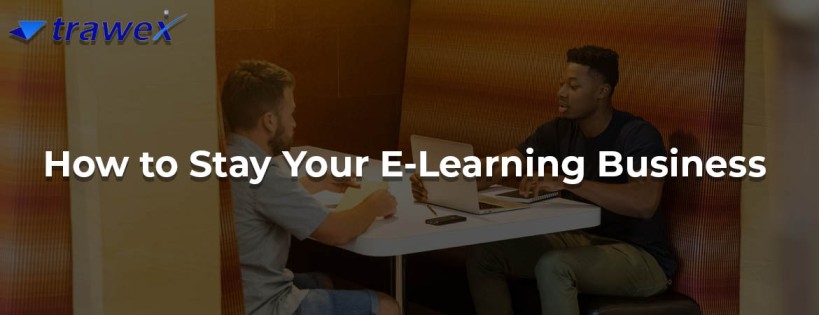How-to-Stay-Your-E-Learning-Business How-to-Stay-Your-E-Learning-Business