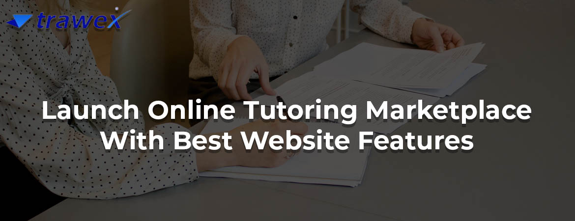 Launch-Online-Tutoring-Marketplace-With-Best-Website-Features Launch-Online-Tutoring-Marketplace-With-Best-Website-Features