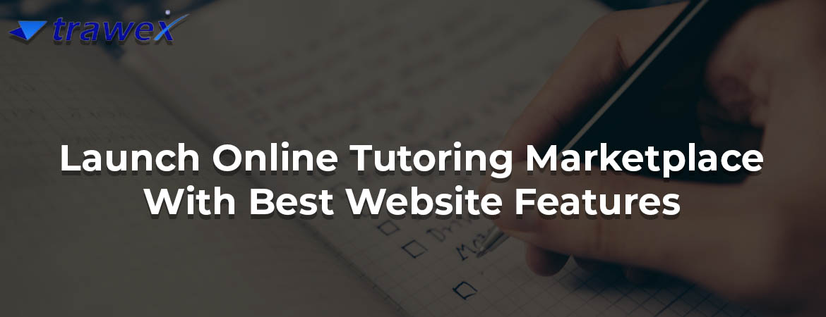 Launch-Online-Tutoring-Marketplace-With-Best-Website-Features Launch-Online-Tutoring-Marketplace-With-Best-Website-Features