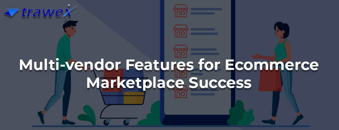 Multi-vendor-Features-for-Ecommerce-Marketplace-Success Multi-vendor-Features-for-Ecommerce-Marketplace-Success