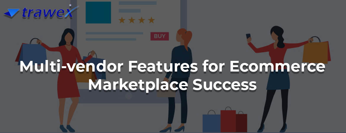 Multi-vendor-Features-for-Ecommerce-Marketplace-Success Multi-vendor-Features-for-Ecommerce-Marketplace-Success