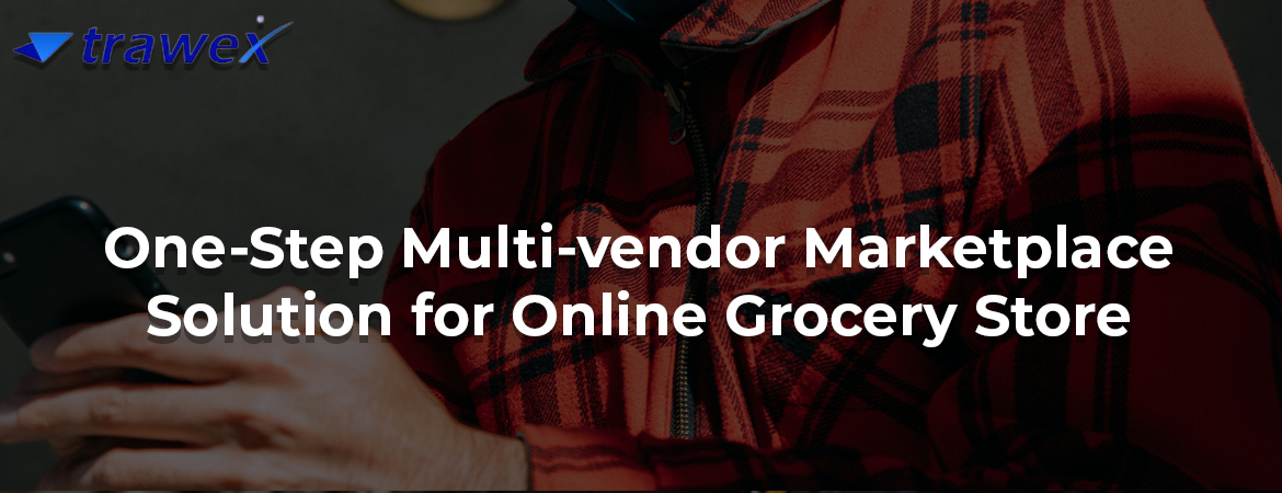 One-Step-Multi-vendor-Marketplace-Solution-for-Online Grocery-Store One-Step-Multi-vendor-Marketplace-Solution-for-Online Grocery-Store