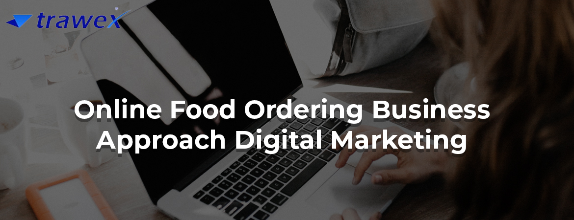 Online-Food-Ordering-Business-Approach-Digital-Marketing Online-Food-Ordering-Business-Approach-Digital-Marketing