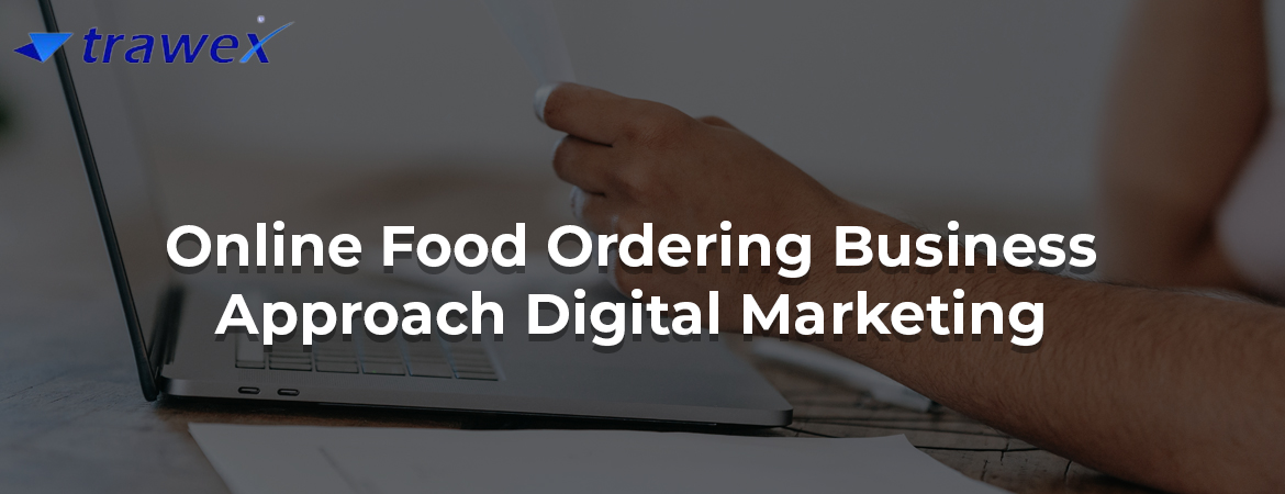 Online-Food-Ordering-Business-Approach-Digital-Marketing Online-Food-Ordering-Business-Approach-Digital-Marketing
