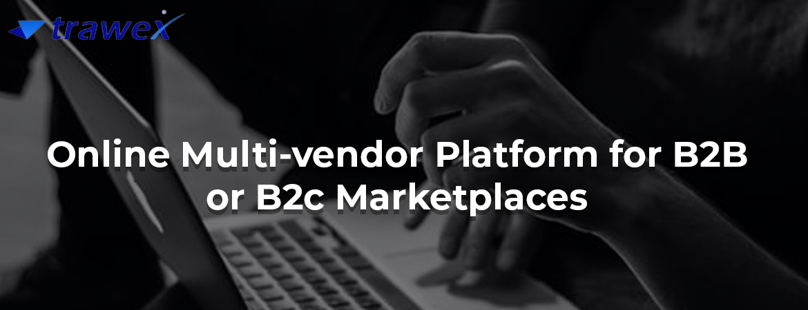Online-Multi-vendor-Platform-for-B2B-or-B2C-Marketplaces Online-Multi-vendor-Platform-for-B2B-or-B2C-Marketplaces
