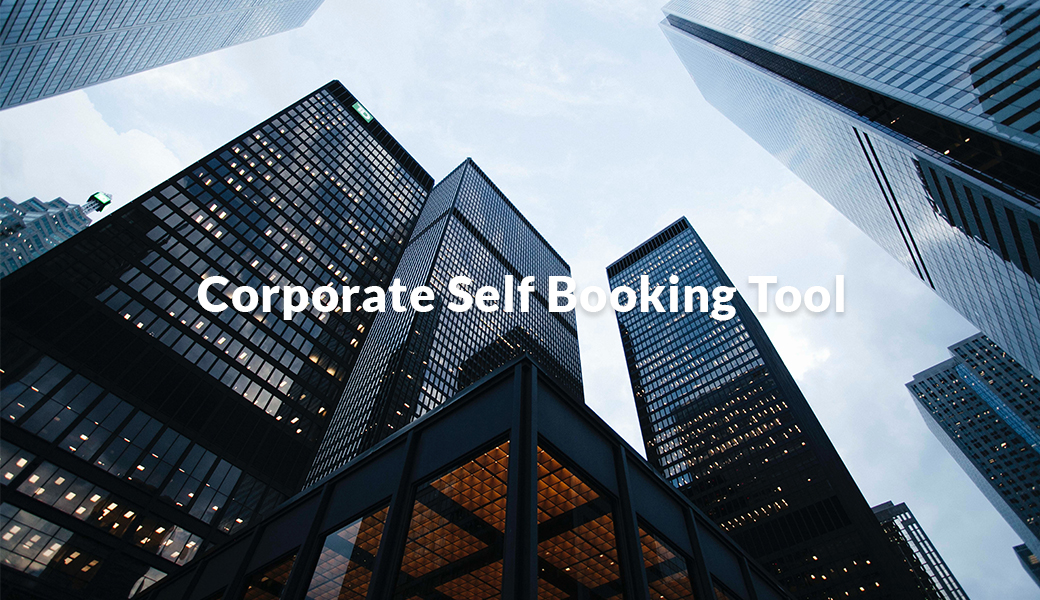 Corporate self booking tool Corporate self booking tool