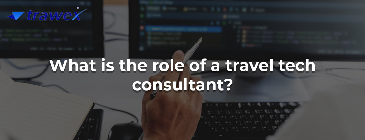 What is the role of a travel tech consultant? What is the role of a travel tech consultant?