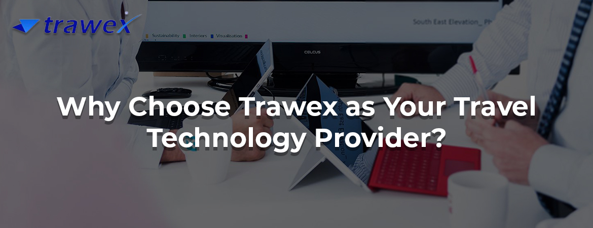 Why Choose Trawex as Your Travel Technology Provider? Why Choose Trawex as Your Travel Technology Provider?