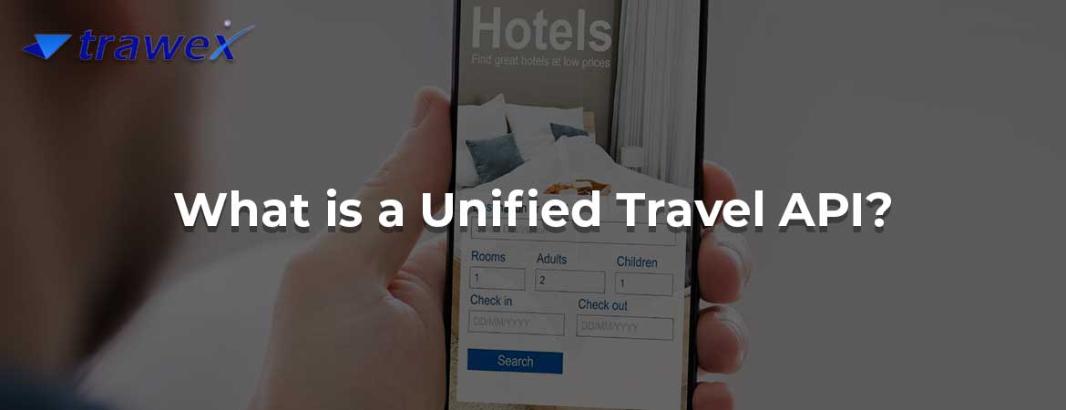 What is a Unified Travel API? What is a Unified Travel API?