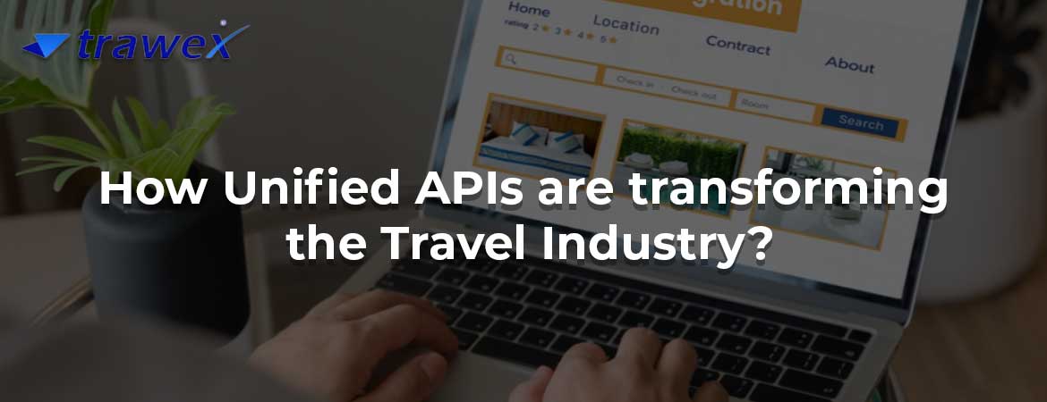 How Unified APIs are transforming the Travel Industry? How Unified APIs are transforming the Travel Industry?
